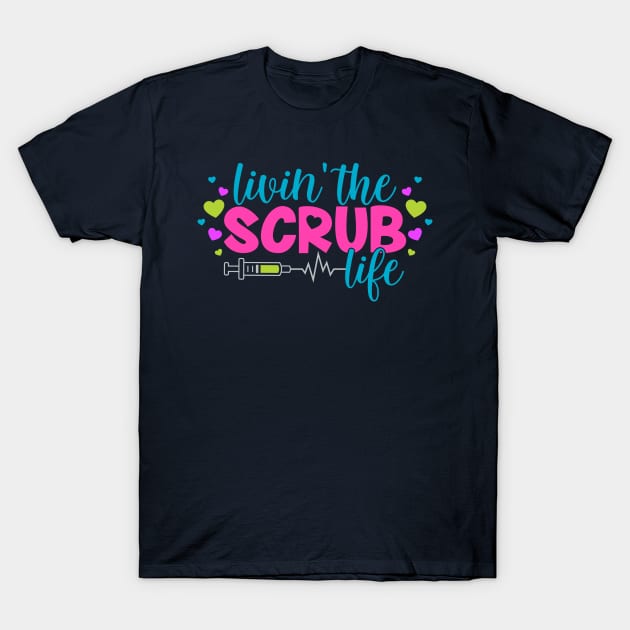 Living the scrub life shirt hotsell